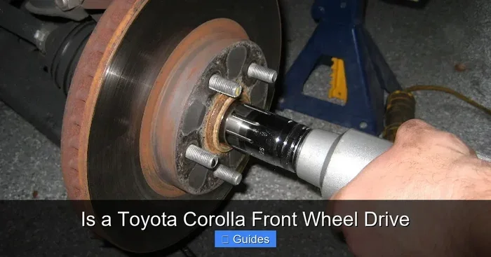 Are Toyota Corollas Front Wheel Drive Explained Simply