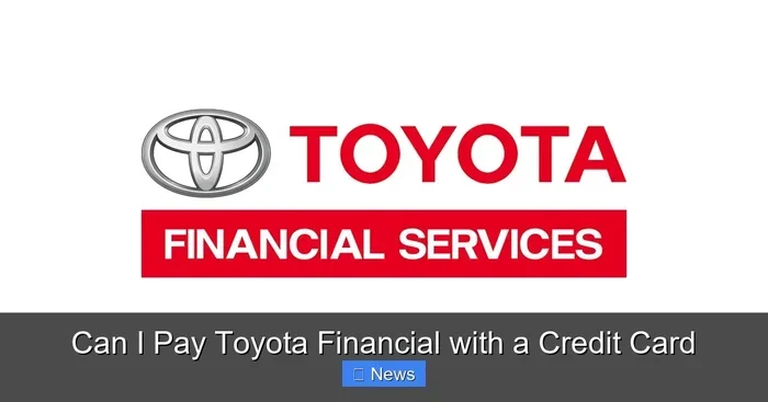 Can I Pay Toyota Financial With Credit Card And Save Money