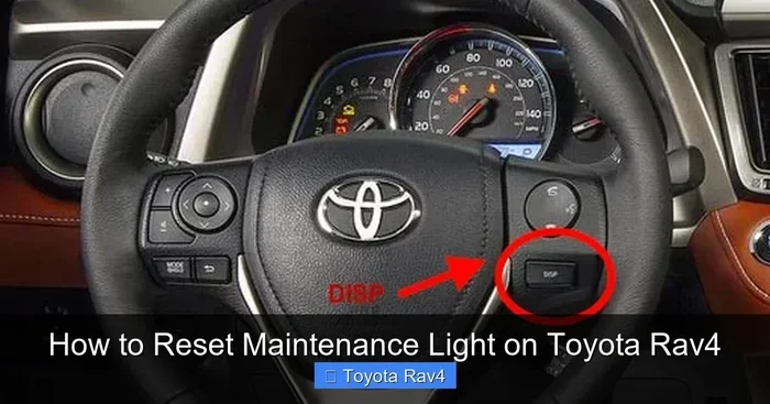 How to Remove Maintenance Required on Toyota Rav4 Quickly